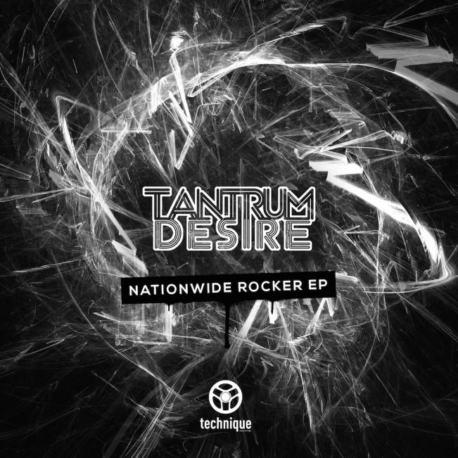 Tantrum Desire - Nationwide Rocker - Technique Recordings